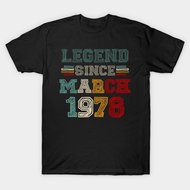 45 Years Old Legend Since March 1978 45th Birthday T-Shirt by louismcfarland